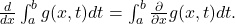 \frac{d}{dx} \int_a^b g(x,t) dt = \int_a^b \frac{\partial}{\partial x} g(x,t) dt .