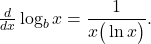 \frac{d}{dx} \log_b x = \dfrac{1}{x \big( \ln x \big)} .