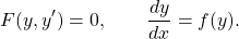 \begin{equation*}F(y, y^\prime) = 0, \quad \quad  \frac{d y}{d x} = f(y).\end{equation*}