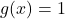 g(x) = 1