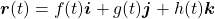 \boldsymbol{r}(t) = f(t) \boldsymbol{i} + g(t) \boldsymbol{j} + h(t) \boldsymbol{k}