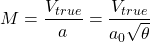 \begin{equation*}M = \frac{V_{true}}{a} = \frac{V_{true}}{a_0 \sqrt{\theta}}\end{equation*}