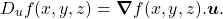 \begin{equation*}D_u f(x,y,z) = \boldsymbol{\nabla} f(x,y,z) . \boldsymbol{u} .\end{equation*}