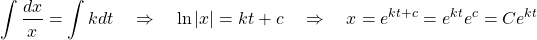 \begin{equation*}\int \frac{dx}{x} = \int k dt \quad \Rightarrow \quad \ln \left| x \right| = k t + c \quad \Rightarrow \quad x = e^{k t + c} = e^{kt} e^c = C e^{kt}\end{equation*}