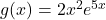 g(x) = 2x^2 e^{5x}