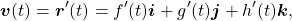 \begin{equation*}\boldsymbol{v}(t) = \boldsymbol{r}^\prime (t) = f^\prime(t) \boldsymbol{i} + g^\prime(t) \boldsymbol{j} + h^\prime(t) \boldsymbol{k} ,\end{equation*}