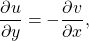 \begin{equation*}\frac{\partial u}{\partial y} = - \frac{\partial v}{\partial x},\end{equation*}