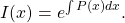 \begin{equation*}I(x) = e^{\int P(x) dx}.\end{equation*}