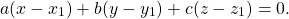 \begin{equation*}a(x-x_1) + b(y-y_1) + c(z-z_1) = 0.\end{equation*}