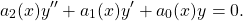 \begin{equation*}a_2(x) y^{\prime \prime} + a_1 (x) y^\prime + a_0 (x) y = 0.\end{equation*}