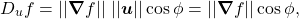 \begin{equation*}D_u f = || \boldsymbol{\nabla} f || ~ || \boldsymbol{u} || \cos \phi = || \boldsymbol{\nabla} f || \cos \phi ,\end{equation*}