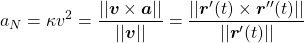 \begin{equation*}a_N = \kappa v^2 = \frac{|| \boldsymbol{v} \times \boldsymbol{a} ||}{|| \boldsymbol{v} ||} = \frac{|| \boldsymbol{r}^\prime (t) \times \boldsymbol{r}^{\prime\prime} (t) ||}{|| \boldsymbol{r}^\prime (t) ||}\end{equation*}