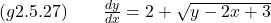 (g2.5.27) \quad \quad \frac{dy}{dx} = 2 + \sqrt{y - 2x + 3}