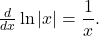 \frac{d}{dx} \ln |x| = \dfrac{1}{x} .