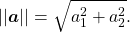 \begin{equation*} || \boldsymbol{a} || = \sqrt{a_1^2 + a_2^2}. \end{equation*}