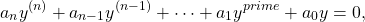 \begin{equation*}a_n y^{(n)} + a_{n-1} y^{(n-1)} + \dots + a_1 y^{prime} + a_0 y = 0,\end{equation*}