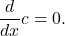 \quad \dfrac{d}{dx} c = 0 .