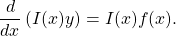 \begin{equation*}\frac{d}{dx} \left(I(x) y \right) = I(x) f(x).\end{equation*}