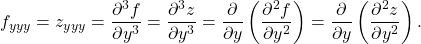 \begin{equation*}f_{yyy} = z_{yyy} = \frac{\partial^3 f}{\partial y^3} = \frac{\partial^3 z}{\partial y^3} = \frac{\partial}{\partial y} \left( \frac{\partial^2 f}{\partial y^2} \right) = \frac{\partial}{\partial y} \left( \frac{\partial^2 z}{\partial y^2} \right) .\end{equation*}