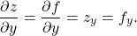 \begin{equation*}\frac{\partial z}{\partial y} = \frac{\partial f}{\partial y} = z_y = f_y .\end{equation*}