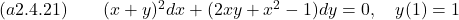 (a2.4.21) \quad \quad (x+y)^2 dx + (2xy + x^2 - 1) dy = 0, \quad y(1) = 1