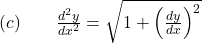 (c) \quad \quad  \frac{d^2 y}{dx^2} = \sqrt{1 + \left( \frac{dy}{dx} \right)^2}