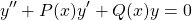 \begin{equation*}y^{\prime \prime} + P(x) y^\prime + Q(x) y = 0\end{equation*}