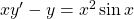 xy^\prime - y =x^2 \sin x