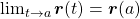 \lim_{t \rightarrow a} \boldsymbol{r}(t) = \boldsymbol{r}(a)