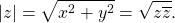 \begin{equation*}\left| z \right| = \sqrt{x^2 + y^2} = \sqrt{z \overline{z}} .\end{equation*}