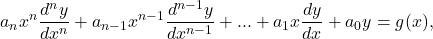 \begin{equation*}a_n x^n \frac{d^n y}{dx^n} + a_{n-1} x^{n-1} \frac{d^{n-1}y}{dx^{n-1}} + ... + a_1 x \frac{dy}{dx} + a_0 y = g(x), \end{equation*}