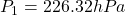 P_1=226.32hPa