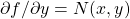 \partial f / \partial y = N(x,y)