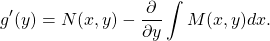 \begin{equation*}g^\prime (y) = N(x,y) - \frac{\partial}{\partial y} \int M(x,y) dx .\end{equation*}