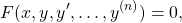 \begin{equation*}F(x, y, y^\prime, …, y^{(n)}) = 0,\end{equation*}