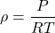 \begin{equation*}\rho = \frac{P}{RT}\end{equation*}