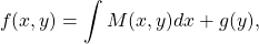 \begin{equation*}f(x,y) = \int M(x,y) dx + g(y),\end{equation*}