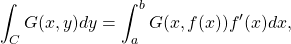 \begin{equation*}\int_C G(x,y) dy = \int_a^b G(x,f(x)) f^\prime (x) dx,\end{equation*}