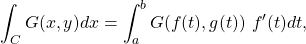 \begin{equation*}\int_C G(x,y) dx = \int_a^b G(f(t),g(t)) ~ f^\prime (t) dt,\end{equation*}