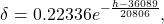 \begin{equation*}\delta = 0.22336 e^{-\frac{h-36089}{20806}},\end{equation*}