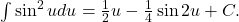 \int \sin^2 u du = \frac{1}{2} u - \frac{1}{4} \sin 2u + C .