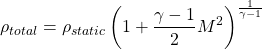 \begin{equation*}\rho_{total} = \rho_{static} \left( 1 + \frac{\gamma - 1}{2} M^2 \right)^{\frac{1}{\gamma - 1}}\end{equation*}