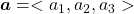 \boldsymbol{a} = < a_1,a_2,a_3 >