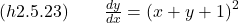 (h2.5.23) \quad \quad \frac{dy}{dx} = \left( x + y + 1 \right)^2