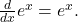 \frac{d}{dx} e^x = e^x .