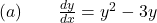 (a) \quad \quad \frac{dy}{dx} = y^2 - 3y