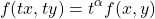 \begin{equation*}f(tx,ty) = t^\alpha f(x,y)\end{equation*}